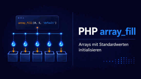 Illustration zum Tutorial: PHP array_fill() und array_fill_keys(): Arrays initialisieren