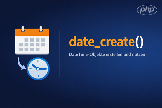 Illustration zum Tutorial: PHP date_create() - DateTime-Objekte erstellen und formatieren