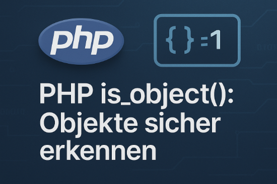 Artikelbild zum Thema PHP is_object(): Objekte sicher erkennen im typischen PHP-Designstil.