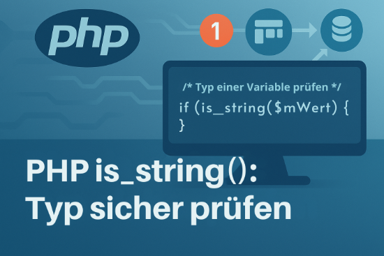 Modernes Artikelbild zu PHP is_string(): Codebeispiel, Typ-Icons und Slogan „Typ sicher prüfen“