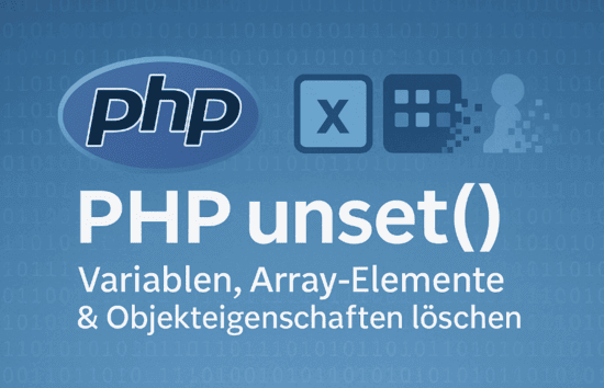 Modernes Titelbild für einen PHP-Tutorial-Artikel zur Funktion unset(), Symbole für Variablen, Arrays und Objekte.